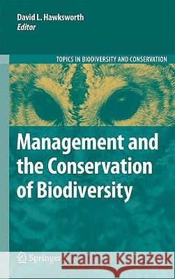 Management and the Conservation of Biodiversity David Leslie Hawksworth 9789048138449 Springer