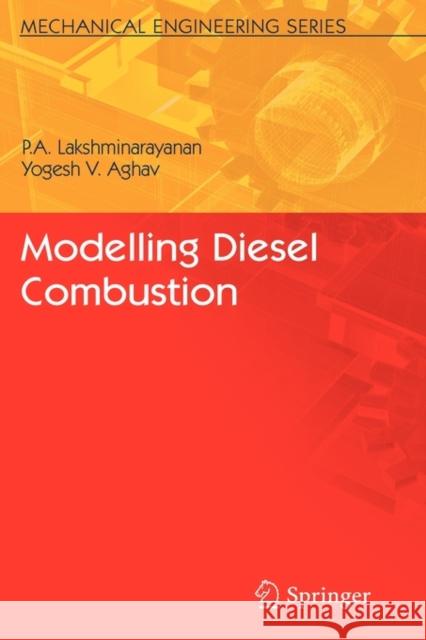 Modelling Diesel Combustion P. A. Lakshminarayanan Yoghesh V. Aghav Yu Shi 9789048138845 Springer