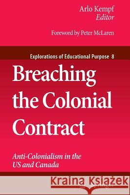 Breaching the Colonial Contract: Anti-Colonialism in the Us and Canada Kempf, Arlo 9789048138883 Springer