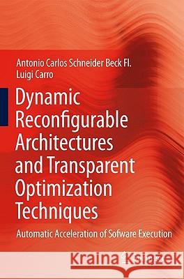 Dynamic Reconfigurable Architectures and Transparent Optimization Techniques: Automatic Acceleration of Software Execution Antonio Carlos Schneider Beck Fl., Luigi Carro 9789048139125
