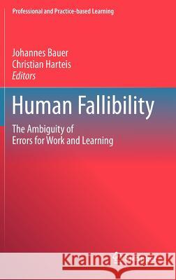 Human Fallibility: The Ambiguity of Errors for Work and Learning Bauer, Johannes 9789048139408