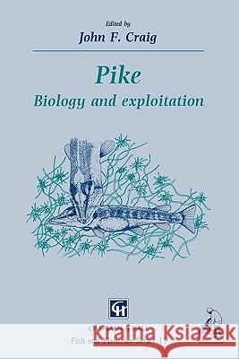 Pike: Biology and Exploitation Craig, J. 9789048140060 Springer