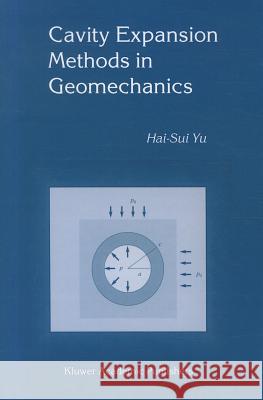 Cavity Expansion Methods in Geomechanics Hai-Sui Yu 9789048140237 Not Avail