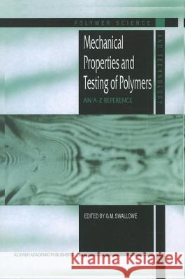 Mechanical Properties and Testing of Polymers: An A–Z Reference G.M. Swallowe 9789048140244 Springer