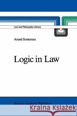 Logic in Law: Remarks on Logic and Rationality in Normative Reasoning, Especially in Law A. Soeteman 9789048140350