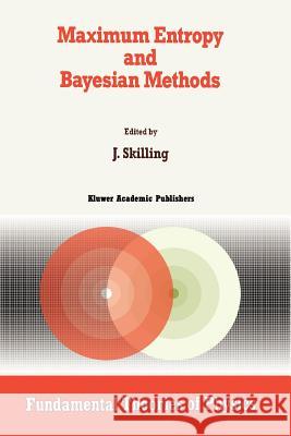 Maximum Entropy and Bayesian Methods: Cambridge, England, 1988 John Skilling 9789048140442 Not Avail