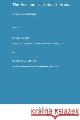 The Economics of Small Firms: A European Challenge Ackermann, Stephen 9789048140572 Not Avail