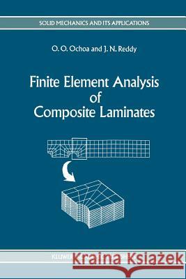 Finite Element Analysis of Composite Laminates O. O. Ochoa J. N. Reddy 9789048140848 Not Avail