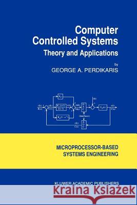 Computer Controlled Systems: Theory and Applications Perdikaris, G. 9789048141005 Not Avail