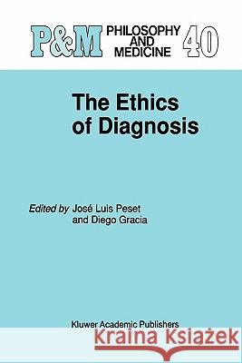 The Ethics of Diagnosis Jose Luis Peset Diego Gracia Guillen 9789048141104
