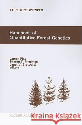 Handbook of Quantitative Forest Genetics L. Fins S. T. Friedman J. V. Brotschol 9789048141128