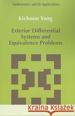 Exterior Differential Systems and Equivalence Problems Kichoon Yang 9789048141180