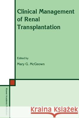 Clinical Management of Renal Transplantation Mary G. McGeown 9789048141227 Not Avail