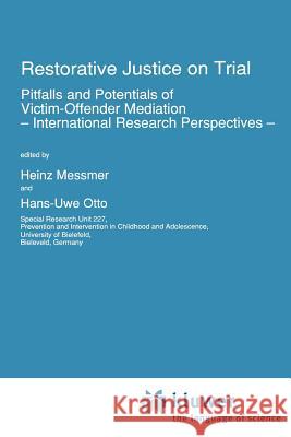 Restorative Justice on Trial: Pitfalls and Potentials of Victim-Offender Mediation -- International Research Perspectives -- Messmer, H. 9789048141289