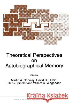 Theoretical Perspectives on Autobiographical Memory M. a. Conway David C. Rubin Hans Spinnler 9789048141364