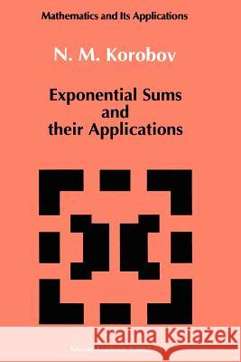 Exponential Sums and Their Applications N. M. Korobov 9789048141371 Not Avail