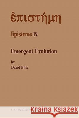 Emergent Evolution: Qualitative Novelty and the Levels of Reality Blitz, David 9789048141418 Not Avail