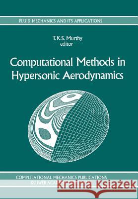 Computational Methods in Hypersonic Aerodynamics T. K. S. Murthy 9789048141449 Not Avail