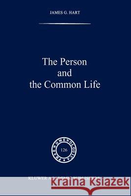 The Person and the Common Life: Studies in a Husserlian Social Ethics Hart, J. G. 9789048141579 Not Avail