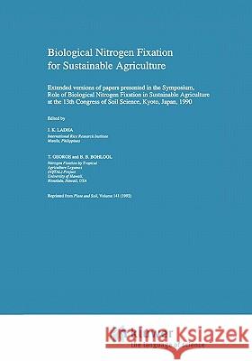 Biological Nitrogen Fixation for Sustainable Agriculture: Extended Versions of Papers Presented in the Symposium, Role of Biological Nitrogen Fixation Ladha, J. K. 9789048141647 Not Avail