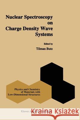 Nuclear Spectroscopy on Charge Density Wave Systems Tilman Butz 9789048141654 Not Avail