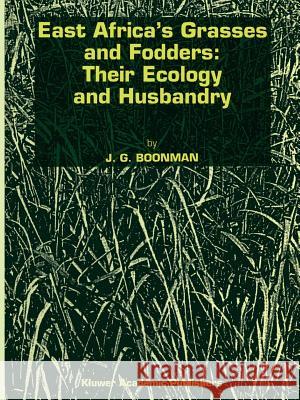 East Africa's Grasses and Fodders: Their Ecology and Husbandry Boonman, G. 9789048141760 Not Avail