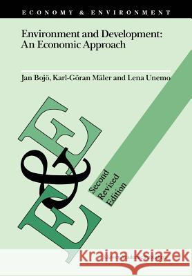 Environment and Development: An Economic Approach Jan Bojo Karl-Goran Maler Lena Unemo 9789048141814 Not Avail