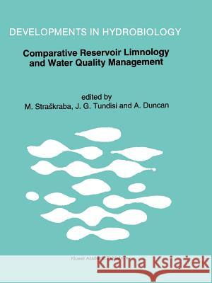 Comparative Reservoir Limnology and Water Quality Management M. Straskraba J. G. Tundisi A. Duncan 9789048141913