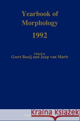Yearbook of Morphology 1992 G. Booij Jaap Van Marle 9789048141975 Not Avail