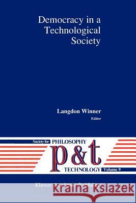 Democracy in a Technological Society L. Winner 9789048142101 Not Avail