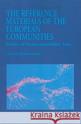 The Reference Materials of the European Communities: Results of Hemocompatibility Tests Lemm, W. 9789048142132 Not Avail