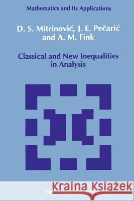 Classical and New Inequalities in Analysis Dragoslav S. Mitrinovic J. Pecaric A. M. Fink 9789048142255 Not Avail