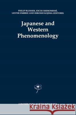Japanese and Western Phenomenology Philip Blosser Eiichi Shimomisse L. Embree 9789048142279 Not Avail