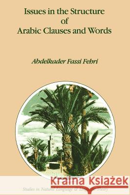 Issues in the Structure of Arabic Clauses and Words A. Fass 9789048142286 Not Avail