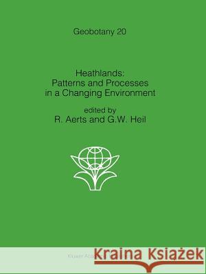 Heathlands: Patterns and Processes in a Changing Environment Aerts, R. 9789048142316