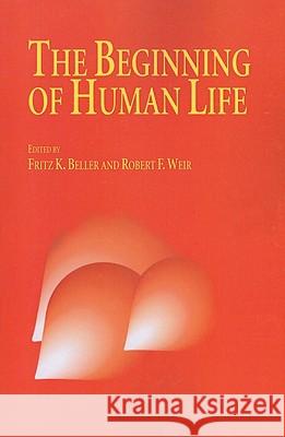 The Beginning of Human Life F. K. Beller R. Weir 9789048142477 Not Avail