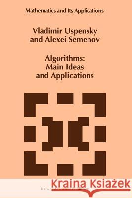 Algorithms: Main Ideas and Applications Vladimir Uspensky A. L. Semenov 9789048142569