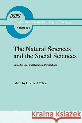 The Natural Sciences and the Social Sciences: Some Critical and Historical Perspectives Cohen, Robert S. 9789048142583 Not Avail