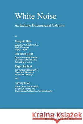 White Noise: An Infinite Dimensional Calculus Hida, Takeyuki 9789048142606 Not Avail