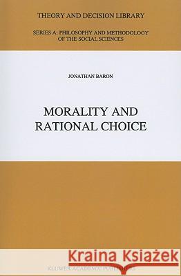 Morality and Rational Choice J. Baron 9789048142705 Not Avail