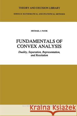 Fundamentals of Convex Analysis: Duality, Separation, Representation, and Resolution Panik, M. J. 9789048142712 Not Avail