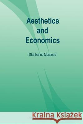 Aesthetics and Economics Gianfranco Mossetto 9789048142774 Not Avail