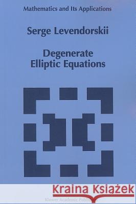 Degenerate Elliptic Equations Serge Levendorskii 9789048142828 Not Avail