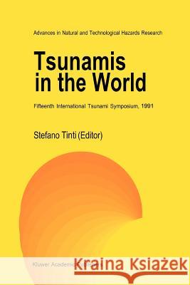 Tsunamis in the World: Fifteenth International Tsunami Symposium, 1991 Tinti, Stefano 9789048142835 Not Avail