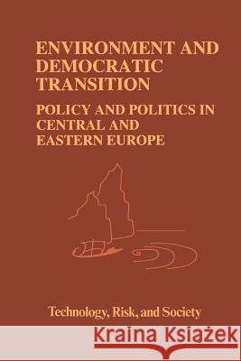 Environment and Democratic Transition:: Policy and Politics in Central and Eastern Europe Vari, A. 9789048142941 Not Avail