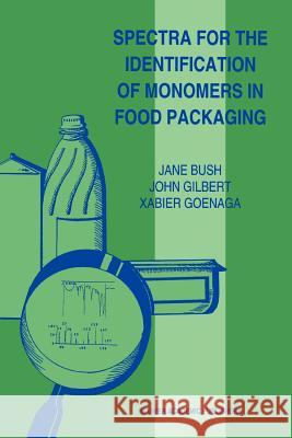 Spectra for the Identification of Monomers in Food Packaging Jane Bush John Gilbert Xabier Goenaga 9789048143047