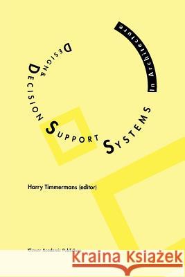 Design and Decision Support Systems in Architecture Harry J. P. Timmermans 9789048143139 Not Avail