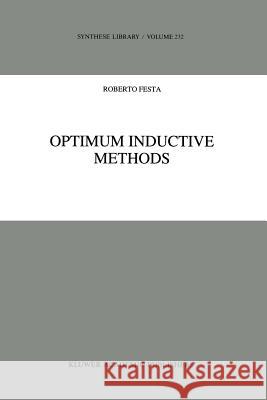 Optimum Inductive Methods: A Study in Inductive Probability, Bayesian Statistics, and Verisimilitude Festa, R. 9789048143184 Not Avail