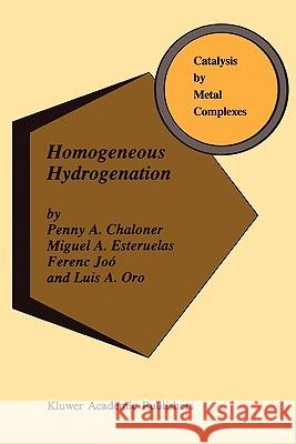 Homogeneous Hydrogenation P. a. Chaloner M. a. Esteruelas Ferenc Joo 9789048143238 Not Avail