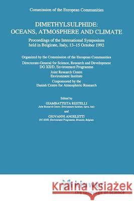 Dimethylsulphide: Oceans, Atmosphere and Climate: Proceedings of the International Symposium Held in Belgirate, Italy, 13-15 October 1992 Restelli, G. 9789048143252
